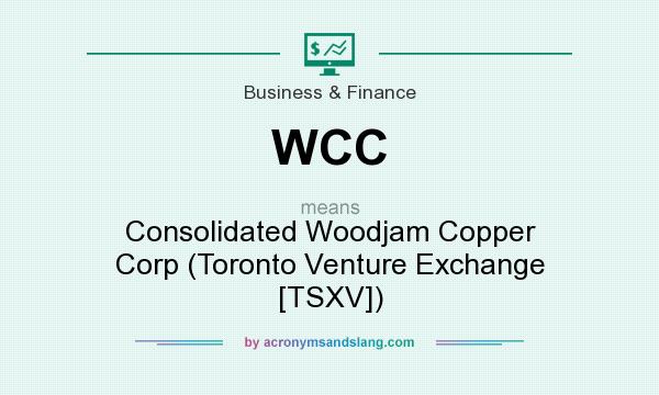 What does WCC mean? It stands for Consolidated Woodjam Copper Corp (Toronto Venture Exchange [TSXV])