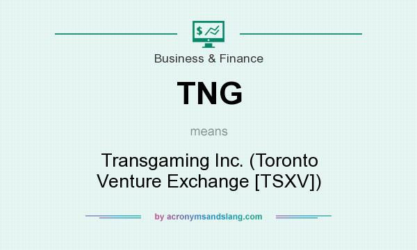 What does TNG mean? It stands for Transgaming Inc. (Toronto Venture Exchange [TSXV])