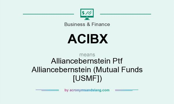 What does ACIBX mean? It stands for Alliancebernstein Ptf Alliancebernstein (Mutual Funds [USMF])