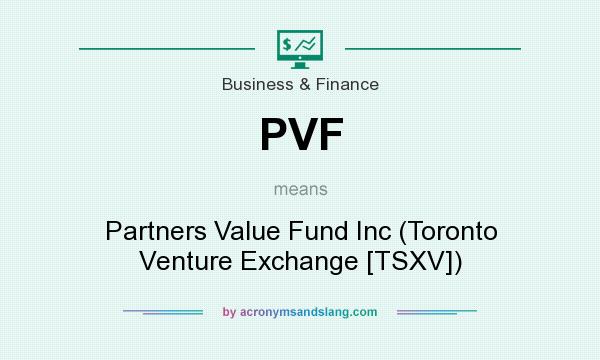 What does PVF mean? It stands for Partners Value Fund Inc (Toronto Venture Exchange [TSXV])