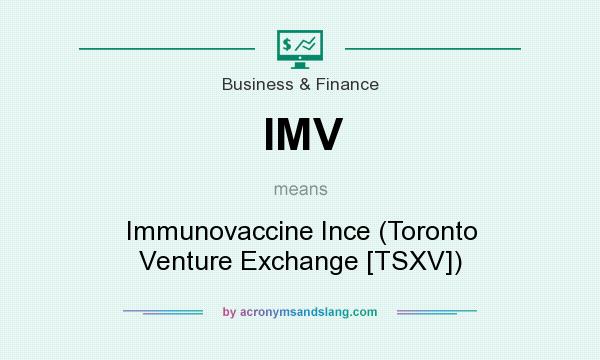 What does IMV mean? It stands for Immunovaccine Ince (Toronto Venture Exchange [TSXV])