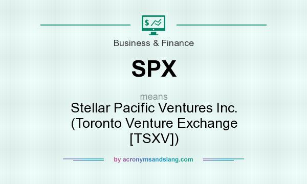 What does SPX mean? It stands for Stellar Pacific Ventures Inc. (Toronto Venture Exchange [TSXV])
