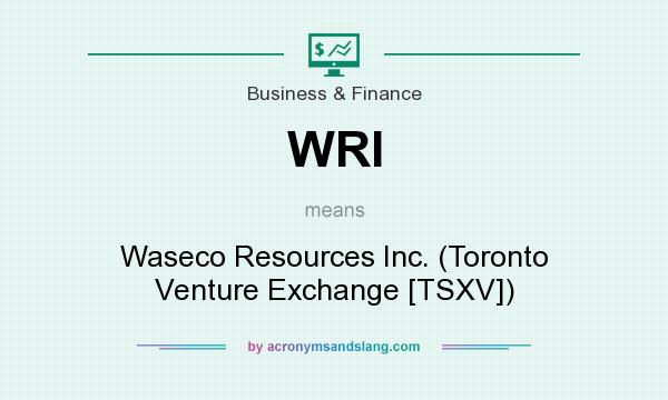 What does WRI mean? It stands for Waseco Resources Inc. (Toronto Venture Exchange [TSXV])