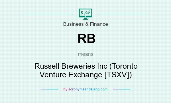 What does RB mean? It stands for Russell Breweries Inc (Toronto Venture Exchange [TSXV])