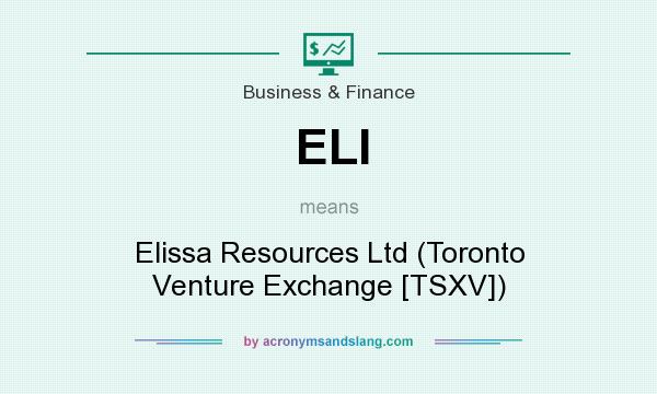 What does ELI mean? It stands for Elissa Resources Ltd (Toronto Venture Exchange [TSXV])
