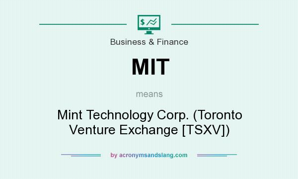 What does MIT mean? It stands for Mint Technology Corp. (Toronto Venture Exchange [TSXV])