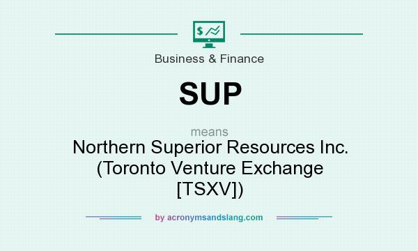 What does SUP mean? It stands for Northern Superior Resources Inc. (Toronto Venture Exchange [TSXV])