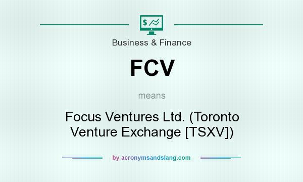 What does FCV mean? It stands for Focus Ventures Ltd. (Toronto Venture Exchange [TSXV])