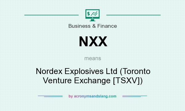 What does NXX mean? It stands for Nordex Explosives Ltd (Toronto Venture Exchange [TSXV])