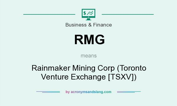 What does RMG mean? It stands for Rainmaker Mining Corp (Toronto Venture Exchange [TSXV])