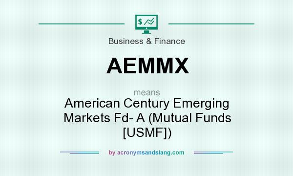What does AEMMX mean? It stands for American Century Emerging Markets Fd- A (Mutual Funds [USMF])