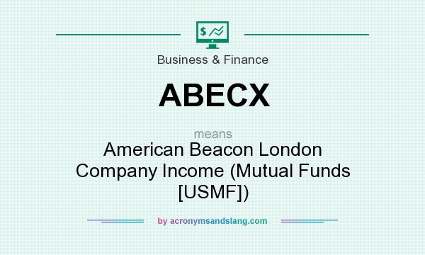 What does ABECX mean? It stands for American Beacon London Company Income (Mutual Funds [USMF])