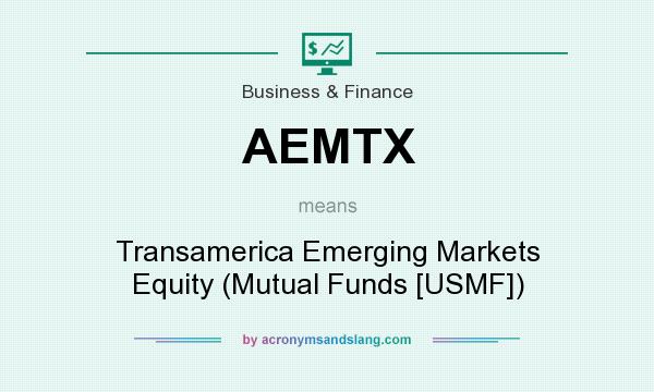 What does AEMTX mean? It stands for Transamerica Emerging Markets Equity (Mutual Funds [USMF])