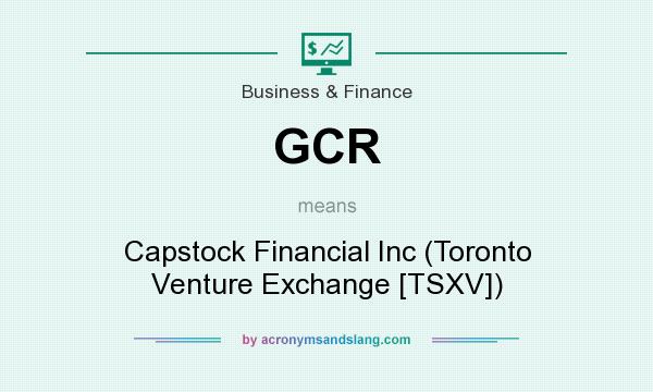 What does GCR mean? It stands for Capstock Financial Inc (Toronto Venture Exchange [TSXV])
