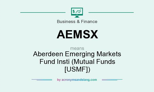 What does AEMSX mean? It stands for Aberdeen Emerging Markets Fund Insti (Mutual Funds [USMF])