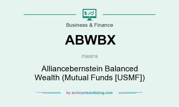 What does ABWBX mean? It stands for Alliancebernstein Balanced Wealth (Mutual Funds [USMF])