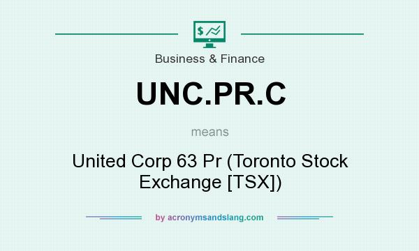 What does UNC.PR.C mean? It stands for United Corp 63 Pr (Toronto Stock Exchange [TSX])