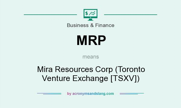 What does MRP mean? It stands for Mira Resources Corp (Toronto Venture Exchange [TSXV])