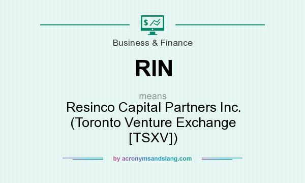 What does RIN mean? It stands for Resinco Capital Partners Inc. (Toronto Venture Exchange [TSXV])