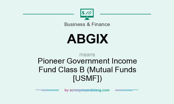 What does ABGIX mean? It stands for Pioneer Government Income Fund Class B (Mutual Funds [USMF])