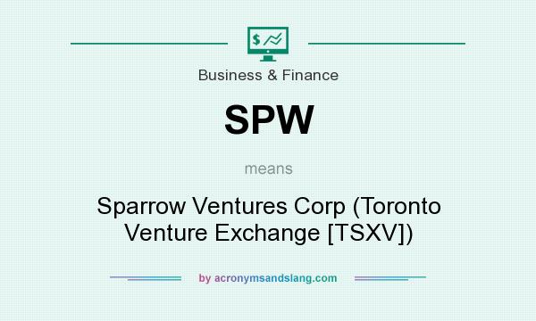 What does SPW mean? It stands for Sparrow Ventures Corp (Toronto Venture Exchange [TSXV])