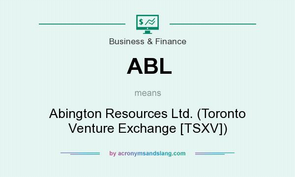What does ABL mean? It stands for Abington Resources Ltd. (Toronto Venture Exchange [TSXV])