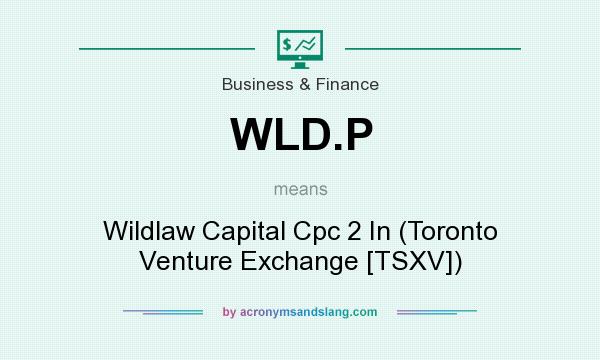 What does WLD.P mean? It stands for Wildlaw Capital Cpc 2 In (Toronto Venture Exchange [TSXV])