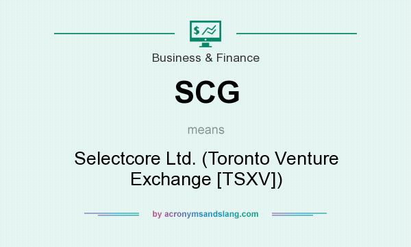 What does SCG mean? It stands for Selectcore Ltd. (Toronto Venture Exchange [TSXV])