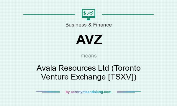 What does AVZ mean? It stands for Avala Resources Ltd (Toronto Venture Exchange [TSXV])