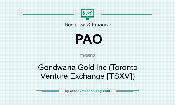 What does PAO mean? It stands for Gondwana Gold Inc (Toronto Venture Exchange [TSXV])