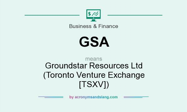 What does GSA mean? It stands for Groundstar Resources Ltd (Toronto Venture Exchange [TSXV])