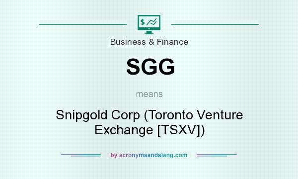 What does SGG mean? It stands for Snipgold Corp (Toronto Venture Exchange [TSXV])