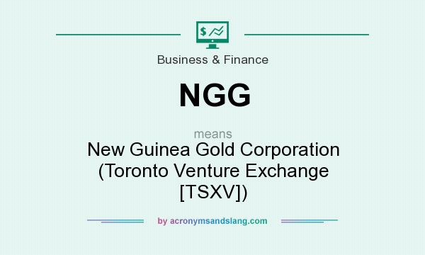 What does NGG mean? It stands for New Guinea Gold Corporation (Toronto Venture Exchange [TSXV])