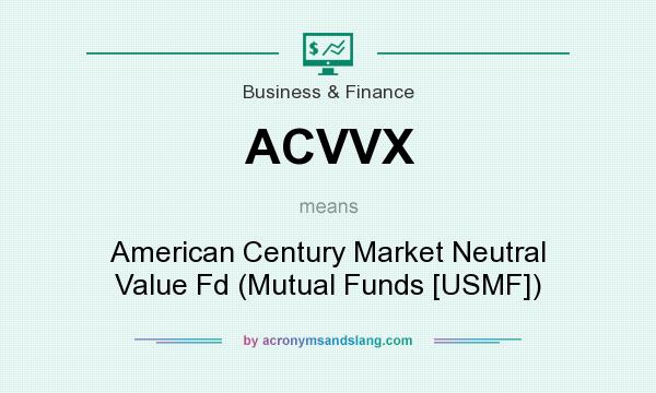 What does ACVVX mean? It stands for American Century Market Neutral Value Fd (Mutual Funds [USMF])