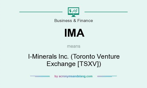 What does IMA mean? It stands for I-Minerals Inc. (Toronto Venture Exchange [TSXV])