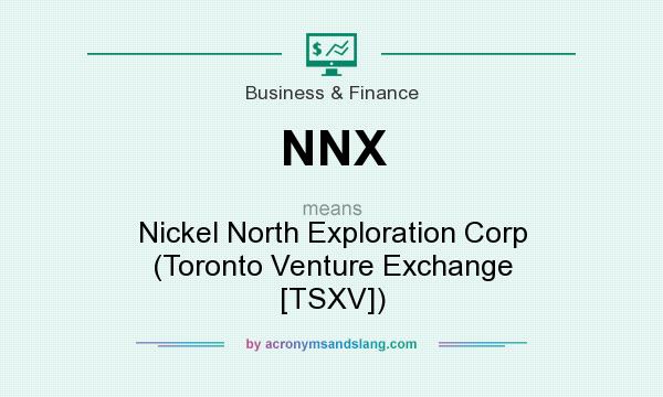 What does NNX mean? It stands for Nickel North Exploration Corp (Toronto Venture Exchange [TSXV])