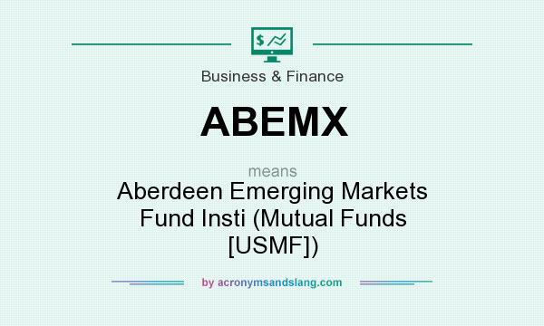 What does ABEMX mean? It stands for Aberdeen Emerging Markets Fund Insti (Mutual Funds [USMF])