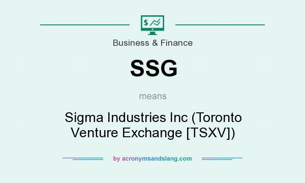 What does SSG mean? It stands for Sigma Industries Inc (Toronto Venture Exchange [TSXV])
