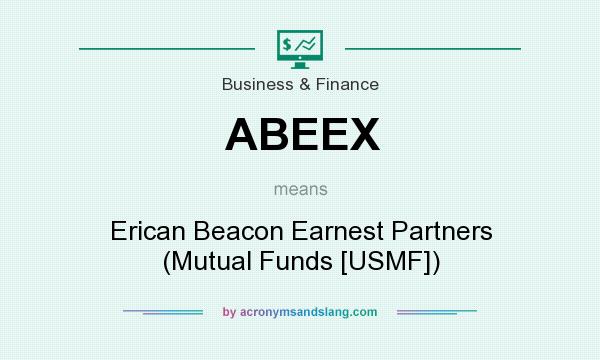 What does ABEEX mean? It stands for Erican Beacon Earnest Partners (Mutual Funds [USMF])