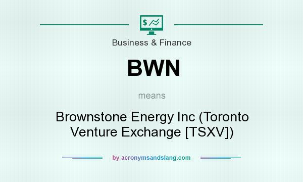 What does BWN mean? It stands for Brownstone Energy Inc (Toronto Venture Exchange [TSXV])