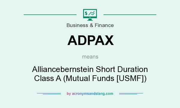What does ADPAX mean? It stands for Alliancebernstein Short Duration Class A (Mutual Funds [USMF])
