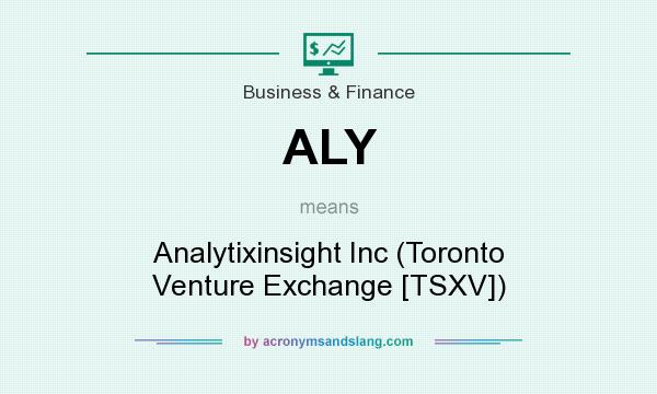 What does ALY mean? It stands for Analytixinsight Inc (Toronto Venture Exchange [TSXV])