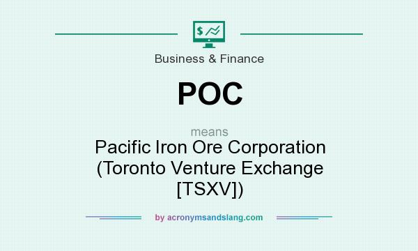 What does POC mean? It stands for Pacific Iron Ore Corporation (Toronto Venture Exchange [TSXV])