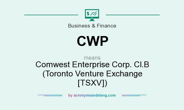 What does CWP mean? It stands for Comwest Enterprise Corp. Cl.B (Toronto Venture Exchange [TSXV])