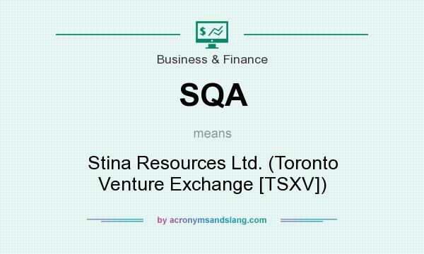 What does SQA mean? It stands for Stina Resources Ltd. (Toronto Venture Exchange [TSXV])