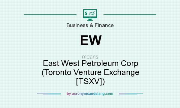 What does EW mean? It stands for East West Petroleum Corp (Toronto Venture Exchange [TSXV])