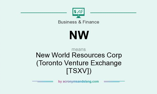 What does NW mean? It stands for New World Resources Corp (Toronto Venture Exchange [TSXV])
