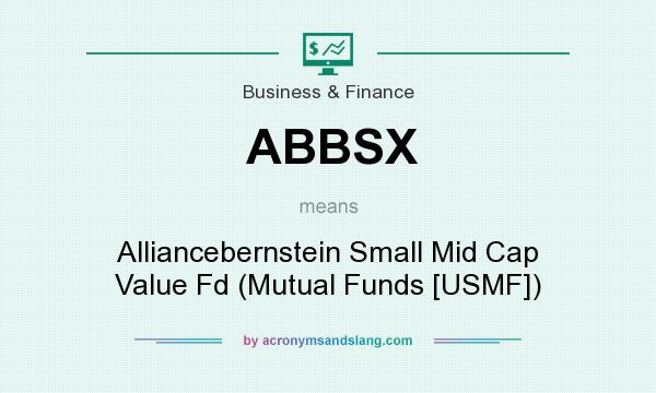 What does ABBSX mean? It stands for Alliancebernstein Small Mid Cap Value Fd (Mutual Funds [USMF])