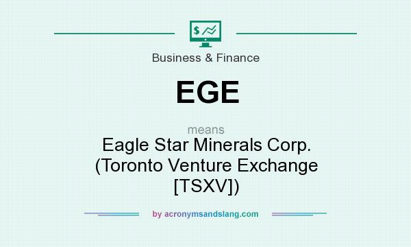 What does EGE mean? It stands for Eagle Star Minerals Corp. (Toronto Venture Exchange [TSXV])
