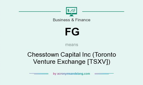 What does FG mean? It stands for Chesstown Capital Inc (Toronto Venture Exchange [TSXV])